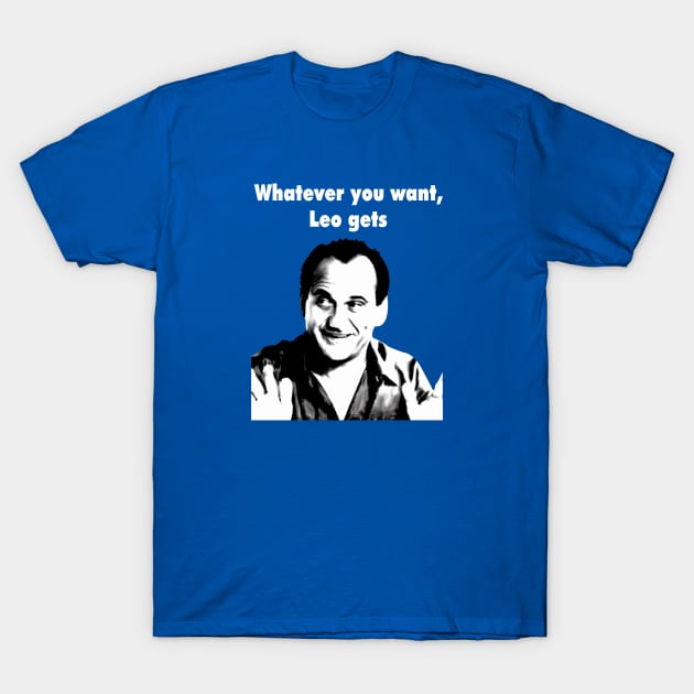 Whatever you want Leo Gets T-Shirt by GWCVFG